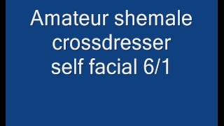 Amateur shemale crossdresser self facial 6/1